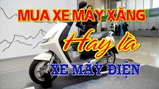 Nên mua xe máy Xăng hay xe máy điện | Thị trường ô tô xe máy