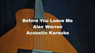 Alex Warren - Before You Leave Me (Acoustic Karaoke)