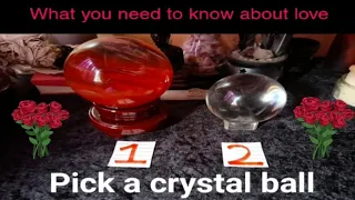 🔮 PICK A CRYSTAL BALL 🔮 WHAT YOU NEED TO KNOW ABOUT LOVE ❤️✨️