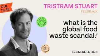 Tristram Stuart on the Global Food Waste Scandal