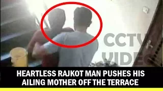 SHOCKING : Man Pushed Ailing Mother Off The Terrace || Rajkot