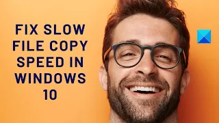 Fix Slow file copy speed in Windows 10