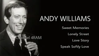 ANDY WILLIAMS, The Very Best Of : Sweet Memories - Lonely Street - Love Story - Speak Softly Love