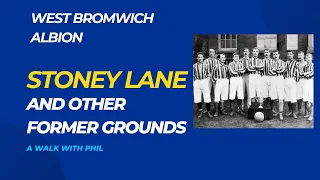 West Bromwich STONEY LANE and the other OLD GROUNDS of West Bromwich Albion