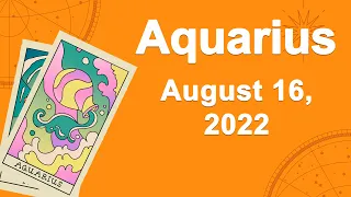 Aquarius horoscope for today August 16 2022 ♒️ Money Arrives