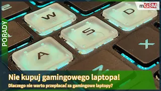 Nie kupuj gamingowego laptopa!