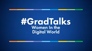 Women In the Digital World - #GradTalks | George Brown College