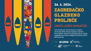 Zagrebačko glazbeno proljeće - Orguljaški maraton - PRIJENOS UŽIVO