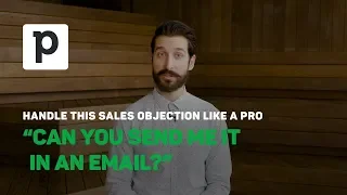 Overcoming Objections in Sales: "Could you send it to me in an email?"