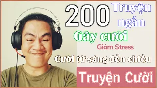 Tuyển tập 200 truyện cười hay - Tiếu lâm cực hay  - cười thả ga từ sáng đến chiều