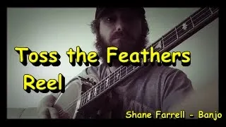 Toss the Feathers Reel. Shane Farrell Banjo