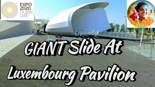 Luxembourg Pavilion Expo 2020/ Trying Giant Slide at Luxembourg Pavilion/Biggest Slide experience