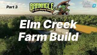 Farming Simulator 22 -- Elm Creek Farm Build -- Part 3 (PC)