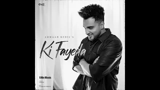 Armaan Bedil - Ki Fayeda  #1 Min Music