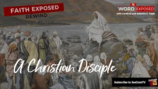 A CHRISTIAN DISCIPLE | Faith Exposed with Cardinal Tagle