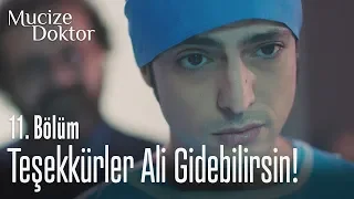 Teşekkürler Ali gidebilirsin! - Mucize Doktor 11. Bölüm