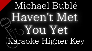 【Karaoke Instrumental】Haven't Met You Yet / Michael Bublé【Higher Key】