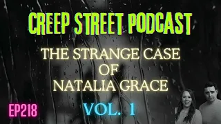 Creep Street Podcast | Ep218 - The Strange Case of Natalia Grace Vol. 1