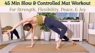 45 MIN SLOW & CONTROLLED MAT WORKOUT | For Strength, Flexibility, Peace & Joy