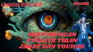 pertarungan eveleye tiran dan youhao chapter 605-606 Soul Land II : Unrivaled Tang versi novel