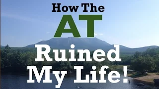 How the Appalachian Trail Ruined my Life / Post Trail Depression