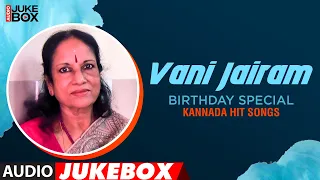 Vani Jairam Kannada Hit Songs Audio Jukebox | #HappyBirthdayVanijairam | All Time Vani Jairam Hits