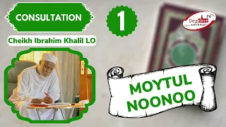 Rubrique CONSULTATION 001 || Cheikh Ibrahim Khalil LO || MOYTUL NOONOO, BUL NANGU KÉN WALEULA NOONOO