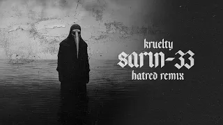 Kruelty † SARIN-33 † Hatred Remix [Visualizer]