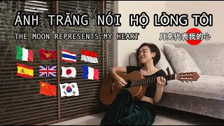 ÁNH TRĂNG NÓI HỘ LÒNG TÔI | 月亮代表我的心 | 10 LANGUAGES | TUYET PHUONG