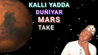 KALLI YADDA DUNIYAR MARS TAKE