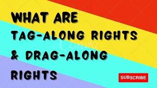 Everything You Need to Know About Tag Along and Drag Along Rights