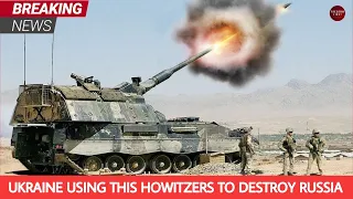 Russia Afraid of Ukraine’s German Howitzers To Destroy Russia