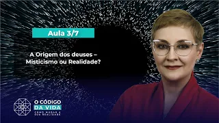 Aula 3/7 – A Origem dos deuses – Misticismo ou Realidade? | Maria Pereda