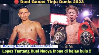 DUEL GANAS‼️Naoya Inoue di tantang duel Alberto Lopez | Tinju Dunia Hari Ini | Tinju Dunia 2023