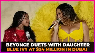 BEYONCÉ DUETS WITH DAUGHTER BLUE IVY AT $24M DUBAI CONCERT