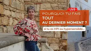 Pourquoi fais-tu tout au dernier moment ? Si tu es zèbre...