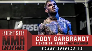 The Fight Site's MMA Podcast, Bonus Episode 3 with Ryan Wagner: Fighter of Interest, Cody Garbrandt