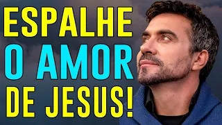 ESPALHE O AMOR DE JESUS   PADRE FÁBIO DE MELO REFLEXÃO