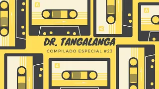 #23 ☎ Dr. Tangalanga💥 "Compilado Especial #23"💥