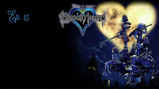 KINGDOM HEARTS Ep. 15 | Where is Cid???