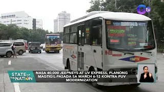 Nasa 40,000 jeepneys at UV Express, planong magtigil-pasada sa March 6-12 kontra PUV... | SONA