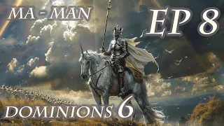 Dominions 6 - MA Man - Ep 8 - Finishing Off Machaka