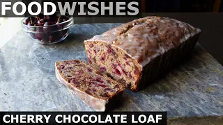 Cherry Chocolate Loaf - Food Wishes