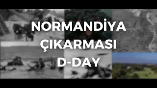 II.Dünya Savaşı|Normandiya Çıkarması (D-Day)