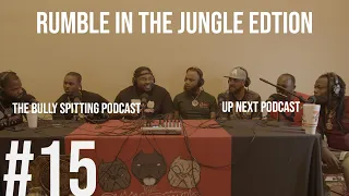 EP 15 RUMBLE IN THE JUNGLE EDTION WITH UP NEXT PODCAST AND FRIENDS. Full Podcast