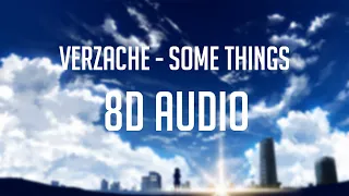 Verzache - Some Things 「 8D Audio」✔