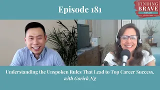 Finding Brave 181: Understanding the Unspoken Rules That Lead to Top Career Success, with Gorick Ng