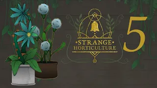 My Poor Broken Mind | Strange Horticulture | Part 5