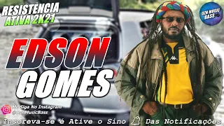 EDSON GOMES - GRANDES SUCESSOS - RESISTÊNCIA ATIVA 2K21 - PRA PAREDÃO - GRAVE BASS - MÉDIOS #REGGAE