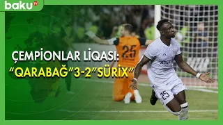 Çempionlar Liqası : " Qarabağ " 3 - 2 " Sürix " - BAKU TV